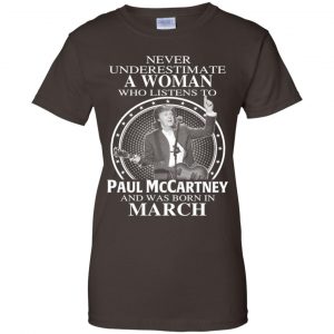 A Woman Who Listens To Paul McCartney And Was Born In March T-Shirts, Hoodie, Tank 23