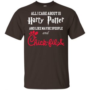 All I Care About Is Harry Potter And Like Maybe 3 People And Chick-fil-A T-Shirts, Hoodie, Tank Apparel 2