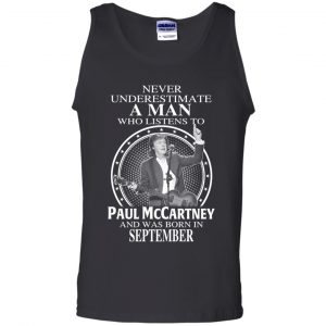 A Man Who Listens To Paul McCartney And Was Born In September T-Shirts, Hoodie, Tank 24