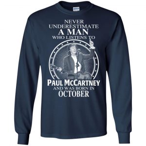 A Man Who Listens To Paul McCartney And Was Born In October T-Shirts, Hoodie, Tank 19