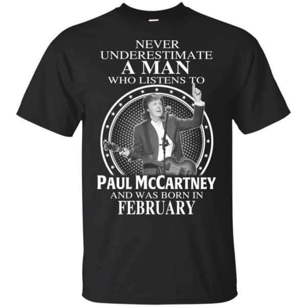 A Man Who Listens To Paul McCartney And Was Born In February T-Shirts, Hoodie, Tank 3