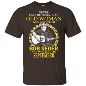 An Old Woman Who Listens To Bob Seger And Was Born In September T-Shirts, Hoodie, Tank 14