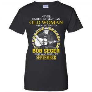 An Old Woman Who Listens To Bob Seger And Was Born In September T-Shirts, Hoodie, Tank 21