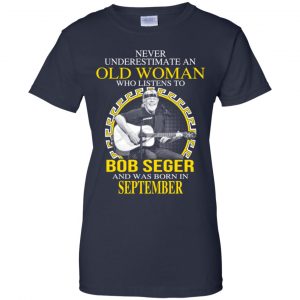 An Old Woman Who Listens To Bob Seger And Was Born In September T-Shirts, Hoodie, Tank 23