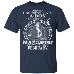 A Boy Who Listens To Paul McCartney And Was Born In February T-Shirts, Hoodie, Tank 16