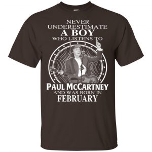 A Boy Who Listens To Paul McCartney And Was Born In February T-Shirts, Hoodie, Tank 17