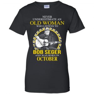 An Old Woman Who Listens To Bob Seger And Was Born In October T-Shirts, Hoodie, Tank 9