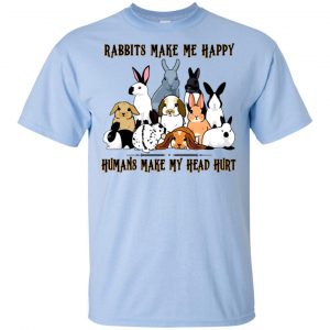 Rabbit Lovers: Rabbits Make Me Happy Humans Make My Head Hurt T-Shirts, Hoodie, Tank 16 Rabbit Lovers: Rabbits Make Me Happy Humans Make My Head Hurt T-Shirts, Hoodie, Tank 16