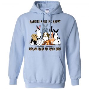 Rabbit Lovers: Rabbits Make Me Happy Humans Make My Head Hurt T-Shirts, Hoodie, Tank 22 Rabbit Lovers: Rabbits Make Me Happy Humans Make My Head Hurt T-Shirts, Hoodie, Tank 22
