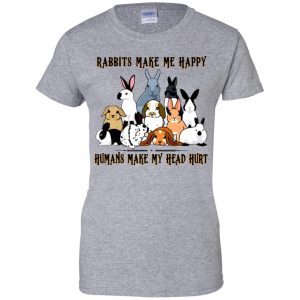 Rabbit Lovers: Rabbits Make Me Happy Humans Make My Head Hurt T-Shirts, Hoodie, Tank 23 Rabbit Lovers: Rabbits Make Me Happy Humans Make My Head Hurt T-Shirts, Hoodie, Tank 23
