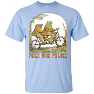 Frog And Toad: Fuck The Police T-Shirts, Hoodie, Tank 8