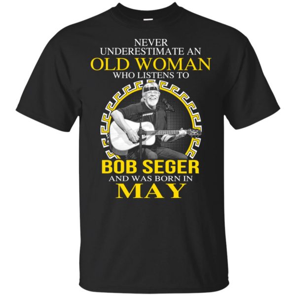 An Old Woman Who Listens To Bob Seger And Was Born In May T-Shirts, Hoodie, Tank 3