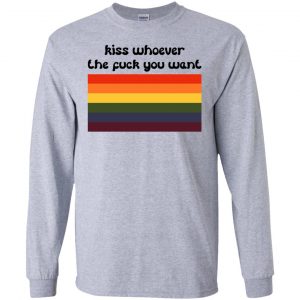 LGBT: Kiss Whoever The Fuck You Want T-Shirts, Hoodie, Tank 9