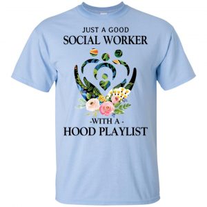Just A Good Social Worker With A Hood Playlist T-Shirts, Hoodie, Tank 16