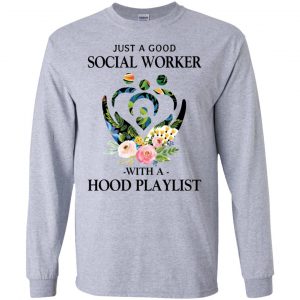 Just A Good Social Worker With A Hood Playlist T-Shirts, Hoodie, Tank 17