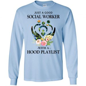 Just A Good Social Worker With A Hood Playlist T-Shirts, Hoodie, Tank 19