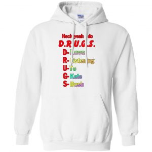 Heck Yeah I Do D.R.U.G.S. D-Love R-Listening U-To G-Kate S-Bush T-Shirts, Hoodie, Tank 21