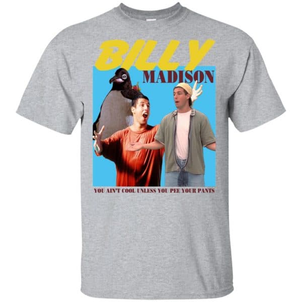 Billy Madison "You Ain't Cool, Unless You Pee Your Pants" T-Shirts, Hoodie, Tank 3