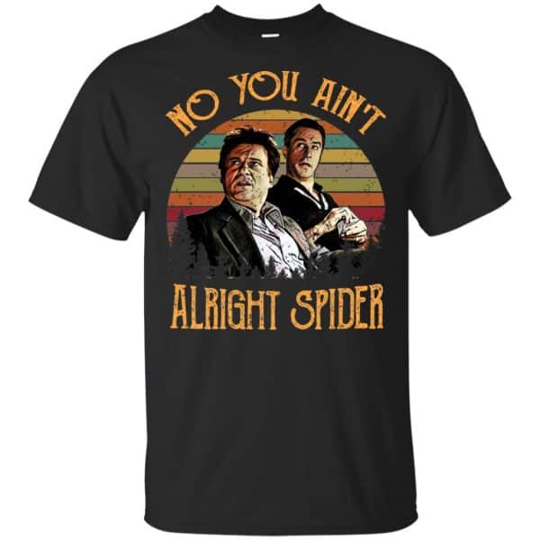 Goodfellas Tommy DeVito Jimmy Conway "No You Ain't Alright Spider" T-Shirts, Hoodie, Tank 3