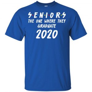 Seniors 2020 The One Where They Graduate Class Of 2020 T-Shirts, Hoodie, Tank 16