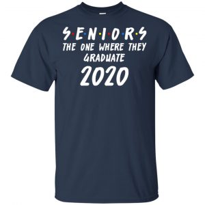 Seniors 2020 The One Where They Graduate Class Of 2020 T-Shirts, Hoodie, Tank 17