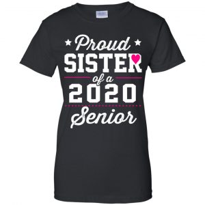 Proud Sister Of A 2020 Senior Graduation T-Shirts, Hoodie, Tank 22