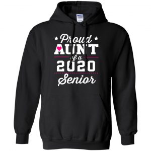 Proud Aunt Of A 2020 Senior Graduation T-Shirts, Hoodie, Tank 18