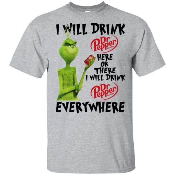 The Grinch: I Will Drink Dr Pepper Here Or There I Will Drink Dr Pepper Everywhere T-Shirts, Hoodie, Tank 3
