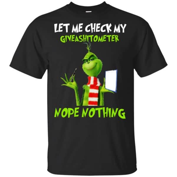 The Grinch: Let Me Check My Giveashitometer Nope Nothing T-Shirts, Hoodie, Tank 3