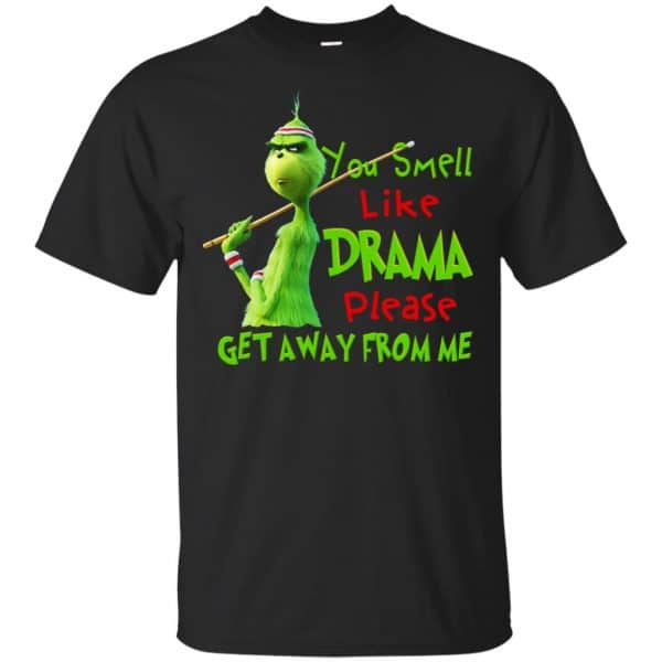 The Grinch: You Smell Like Drama Please Get Away From Me T-Shirts, Hoodie, Tank 3