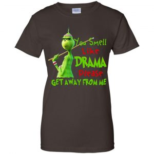 The Grinch: You Smell Like Drama Please Get Away From Me T-Shirts, Hoodie, Tank 23