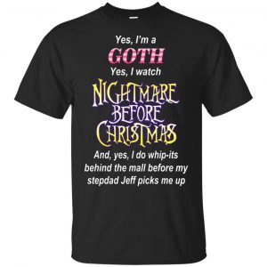 I'm A Goth I Watch Nightmare Before Christmas T-Shirts, Hoodie, Tank