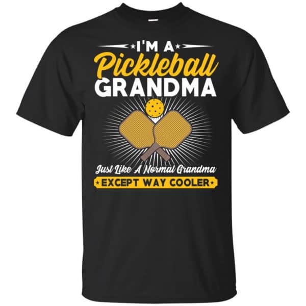 I'm A Pickleball Grandma Just Like A Normal Grandma Except Way Cooler T-Shirts, Hoodie, Tank 3