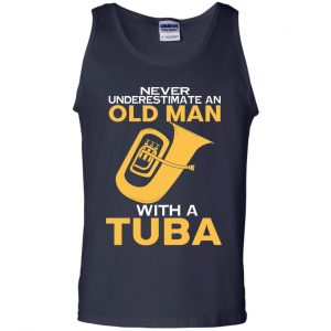 Never Underestimate An Old Man With A Tuba T-Shirts, Hoodie, Tank 25