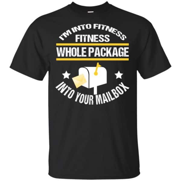 I'm Into Fitness Fitness Whole Package Into Your Mailbox T-Shirts, Hoodie, Tank 3