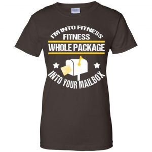 I'm Into Fitness Fitness Whole Package Into Your Mailbox T-Shirts, Hoodie, Tank 23