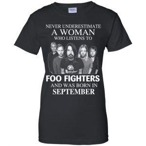 A Woman Who Listens To Foo Fighters And Was Born In September T-Shirts, Hoodie, Tank 22