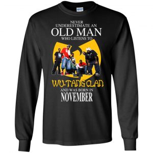 An Old Man Who Listens To Wu-Tang Clan And Was Born In November T-Shirts, Hoodie, Tank 18