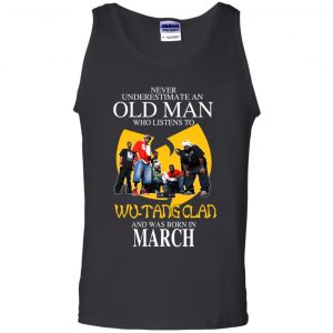 An Old Man Who Listens To Wu-Tang Clan And Was Born In March T-Shirts, Hoodie, Tank 24