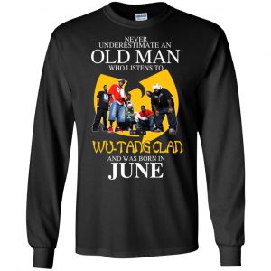 An Old Man Who Listens To Wu-Tang Clan And Was Born In June T-Shirts, Hoodie, Tank 18