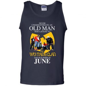 An Old Man Who Listens To Wu-Tang Clan And Was Born In June T-Shirts, Hoodie, Tank 25
