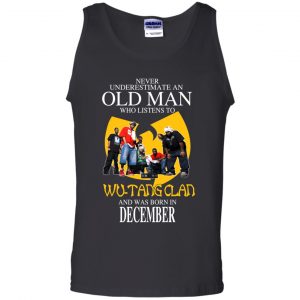 An Old Man Who Listens To Wu-Tang Clan And Was Born In December T-Shirts, Hoodie, Tank 24