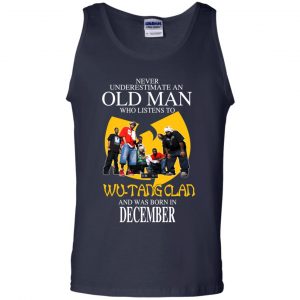 An Old Man Who Listens To Wu-Tang Clan And Was Born In December T-Shirts, Hoodie, Tank 25