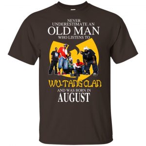 An Old Man Who Listens To Wu-Tang Clan And Was Born In August T-Shirts, Hoodie, Tank 17