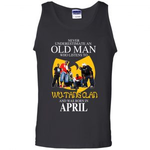 An Old Man Who Listens To Wu-Tang Clan And Was Born In April T-Shirts, Hoodie, Tank 24