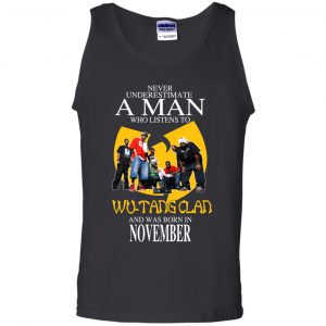 A Man Who Listens To Wu-Tang Clan And Was Born In November T-Shirts, Hoodie, Tank 24