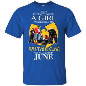 A Girl Who Listens To Wu-Tang Clan And Was Born In June T-Shirts, Hoodie, Tank 16