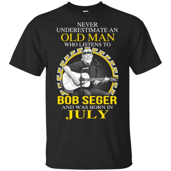 An Old Man Who Listens To Bob Seger And Was Born In July T-Shirts, Hoodie, Tank 3