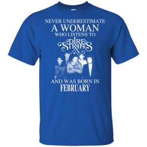 A Woman Who Listens To Dire Straits And Was Born In February T-Shirts, Hoodie, Tank 16