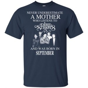A Mother Who Listens To Dire Straits And Was Born In September T-Shirts, Hoodie, Tank 17